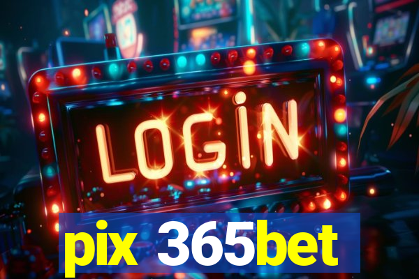 pix 365bet